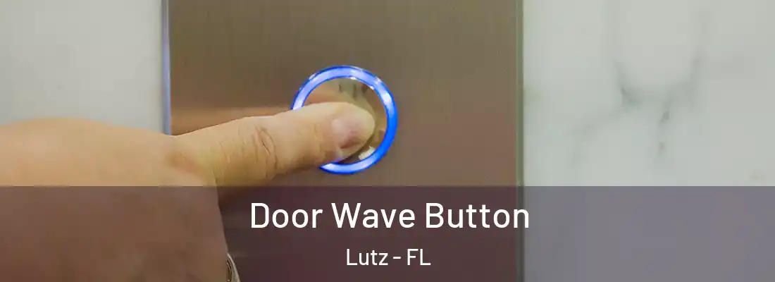  Door Wave Button Lutz - FL