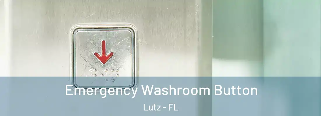 Emergency Washroom Button Lutz - FL