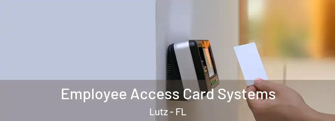  Employee Access Card Systems Lutz - FL